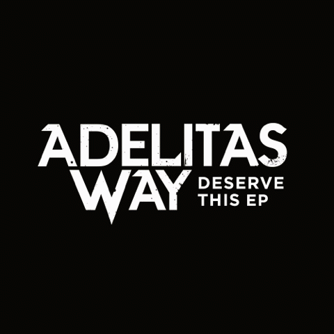 Adelitas Way : Deserve This